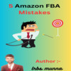 Thumbnail 5 Amazon FBA Mistakes